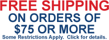 Free Shipping on Orders of $75 or More.  Some restrictions apply.  Click for details.